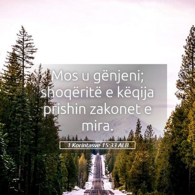 Picture 05 - 1 Korintasve 15:33 ALB - Mos u gënjeni; shoqëritë e këqija prishin - Bible Verse Picture