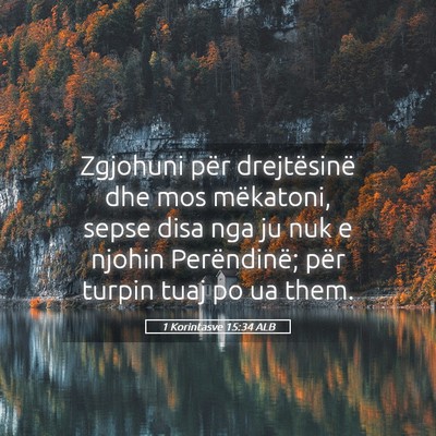 Picture 05 - 1 Korintasve 15:34 ALB - Zgjohuni për drejtësinë dhe mos mëkatoni, - Bible Verse Picture