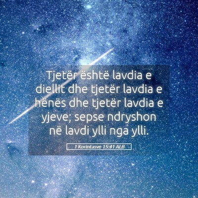 Picture 05 - 1 Korintasve 15:41 ALB - Tjetër është lavdia e diellit dhe tjetër - Bible Verse Picture