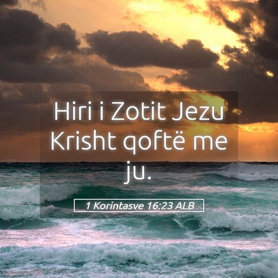 Picture 05 - 1 Korintasve 16:23 ALB - Hiri i Zotit Jezu Krisht qoftë me - Bible Verse Picture