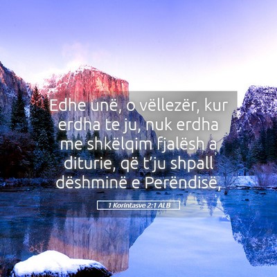 Picture 05 - 1 Korintasve 2:1 ALB - Edhe unë, o vëllezër, kur erdha te ju, nuk - Bible Verse Picture