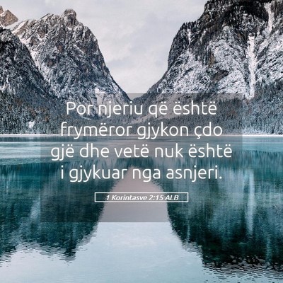 Picture 05 - 1 Korintasve 2:15 ALB - Por njeriu që është frymëror gjykon çdo gjë - Bible Verse Picture