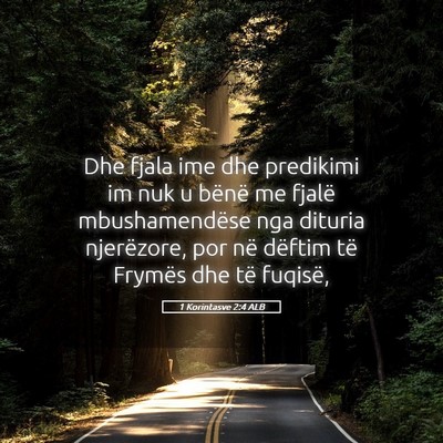 Picture 05 - 1 Korintasve 2:4 ALB - Dhe fjala ime dhe predikimi im nuk u bënë me - Bible Verse Picture