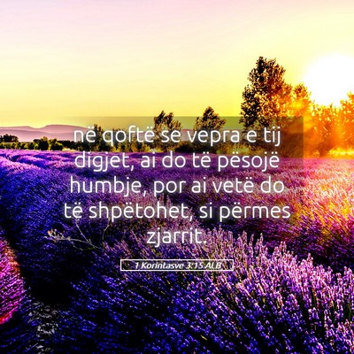 Picture 05 - 1 Korintasve 3:15 ALB - në qoftë se vepra e tij digjet, ai do të - Bible Verse Picture