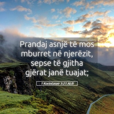 Picture 05 - 1 Korintasve 3:21 ALB - Prandaj asnjë të mos mburret në njerëzit, - Bible Verse Picture