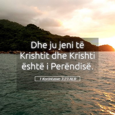 Picture 05 - 1 Korintasve 3:23 ALB - Dhe ju jeni të Krishtit dhe Krishti është i - Bible Verse Picture