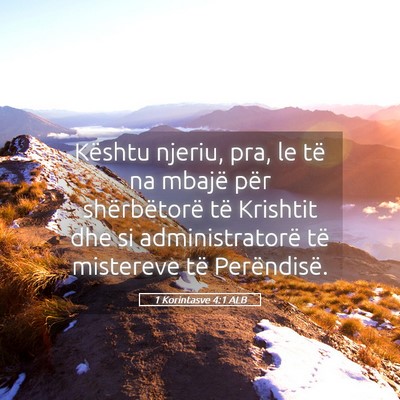 Picture 05 - 1 Korintasve 4:1 ALB - Kështu njeriu, pra, le të na mbajë për - Bible Verse Picture
