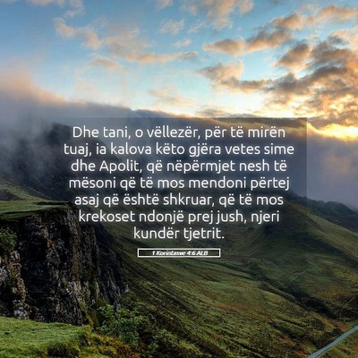 Picture 05 - 1 Korintasve 4:6 ALB - Dhe tani, o vëllezër, për të mirën tuaj, ia - Bible Verse Picture