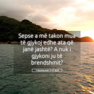 Picture 05 - 1 Korintasve 5:12 ALB - Sepse a më takon mua të gjykoj edhe ata që - Bible Verse Picture