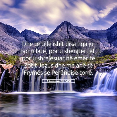Picture 05 - 1 Korintasve 6:11 ALB - Dhe të tillë ishit disa nga ju; por u latë, - Bible Verse Picture