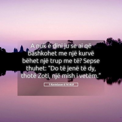 Picture 05 - 1 Korintasve 6:16 ALB - A nuk e dini ju se ai që bashkohet me një - Bible Verse Picture