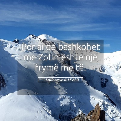 Picture 05 - 1 Korintasve 6:17 ALB - Por ai që bashkohet me Zotin është një frymë - Bible Verse Picture