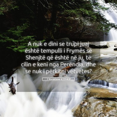 Picture 05 - 1 Korintasve 6:19 ALB - A nuk e dini se trupi juaj është tempulli i - Bible Verse Picture