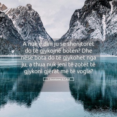 Picture 05 - 1 Korintasve 6:2 ALB - A nuk e dini ju se shenjtorët do të gjykojnë - Bible Verse Picture