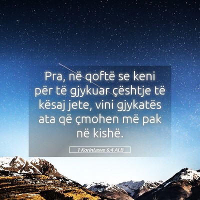Picture 05 - 1 Korintasve 6:4 ALB - Pra, në qoftë se keni për të gjykuar - Bible Verse Picture
