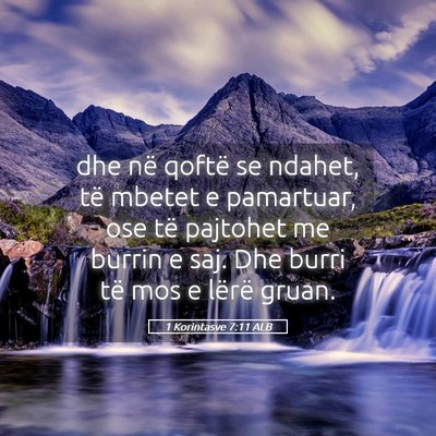 Picture 05 - 1 Korintasve 7:11 ALB - dhe në qoftë se ndahet, të mbetet e pamartuar, - Bible Verse Picture