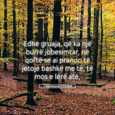 Picture 05 - 1 Korintasve 7:13 ALB - Edhe gruaja, që ka një burrë jobesimtar, në - Bible Verse Picture