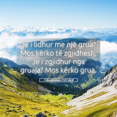Picture 05 - 1 Korintasve 7:27 ALB - Je i lidhur me një grua? Mos kërko të - Bible Verse Picture