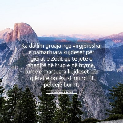 Picture 05 - 1 Korintasve 7:34 ALB - Ka dallim gruaja nga virgjëresha; e pamartuara - Bible Verse Picture
