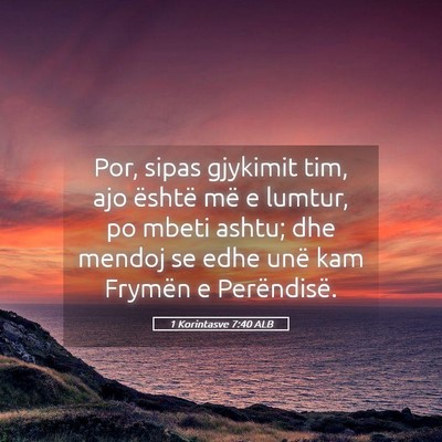 Picture 05 - 1 Korintasve 7:40 ALB - Por, sipas gjykimit tim, ajo është më e - Bible Verse Picture