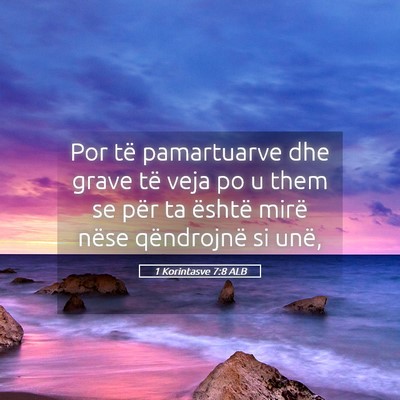 Picture 05 - 1 Korintasve 7:8 ALB - Por të pamartuarve dhe grave të veja po u them - Bible Verse Picture