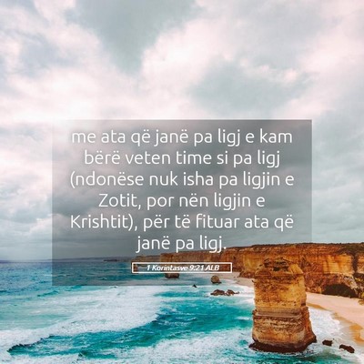Picture 05 - 1 Korintasve 9:21 ALB - me ata që janë pa ligj e kam bërë veten time - Bible Verse Picture