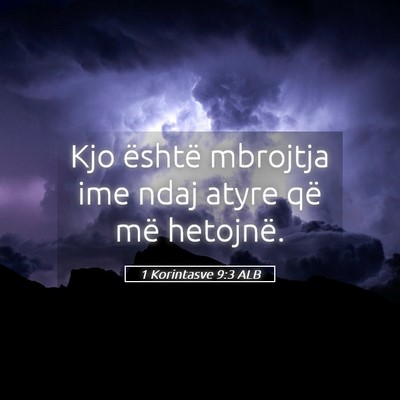 Picture 05 - 1 Korintasve 9:3 ALB - Kjo është mbrojtja ime ndaj atyre që më - Bible Verse Picture