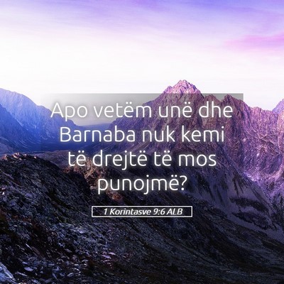 Picture 05 - 1 Korintasve 9:6 ALB - Apo vetëm unë dhe Barnaba nuk kemi të drejtë - Bible Verse Picture
