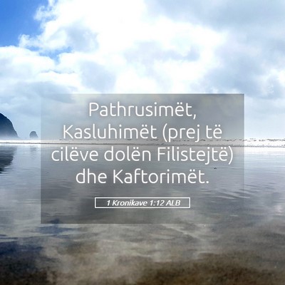 Picture 05 - 1 Kronikave 1:12 ALB - Pathrusimët, Kasluhimët (prej të cilëve - Bible Verse Picture