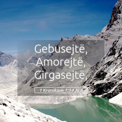 Picture 05 - 1 Kronikave 1:14 ALB - Gebusejtë, Amorejtë, - Bible Verse Picture
