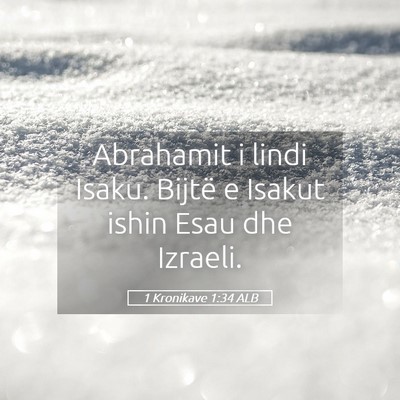Picture 05 - 1 Kronikave 1:34 ALB - Abrahamit i lindi Isaku. Bijtë e Isakut ishin - Bible Verse Picture