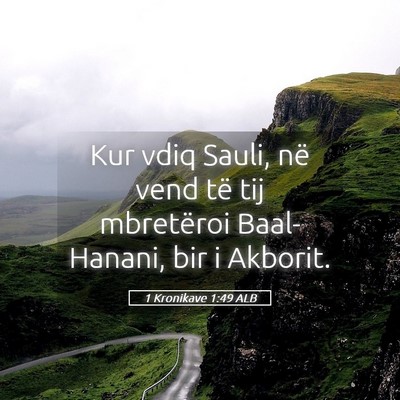 Picture 05 - 1 Kronikave 1:49 ALB - Kur vdiq Sauli, në vend të tij mbretëroi - Bible Verse Picture