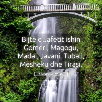 Picture 05 - 1 Kronikave 1:5 ALB - Bijtë e Jafetit ishin Gomeri, Magogu, Madai, - Bible Verse Picture