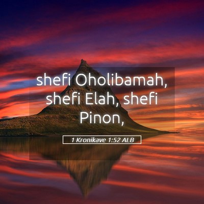 Picture 05 - 1 Kronikave 1:52 ALB - shefi Oholibamah, shefi Elah, shefi - Bible Verse Picture