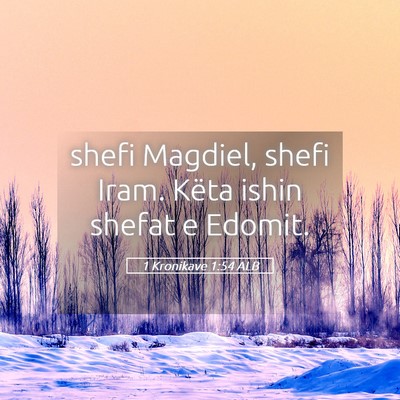 Picture 05 - 1 Kronikave 1:54 ALB - shefi Magdiel, shefi Iram. Këta ishin shefat e - Bible Verse Picture