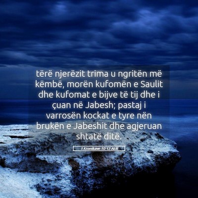 Picture 05 - 1 Kronikave 10:12 ALB - tërë njerëzit trima u ngritën më këmbë, - Bible Verse Picture