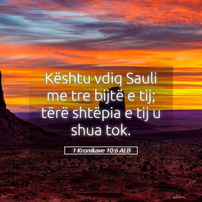 Picture 05 - 1 Kronikave 10:6 ALB - Kështu vdiq Sauli me tre bijtë e tij; tërë - Bible Verse Picture