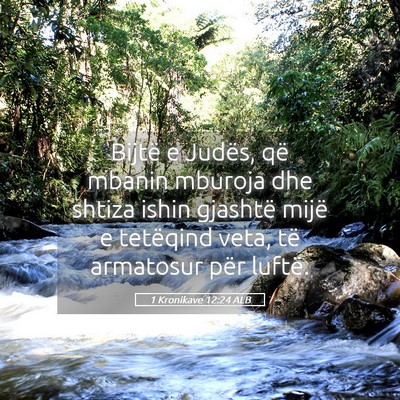 Picture 05 - 1 Kronikave 12:24 ALB - Bijtë e Judës, që mbanin mburoja dhe shtiza - Bible Verse Picture