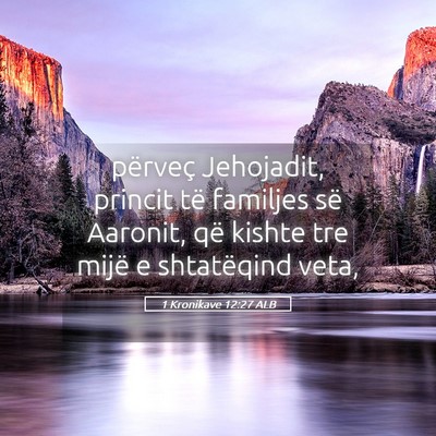 Picture 05 - 1 Kronikave 12:27 ALB - përveç Jehojadit, princit të familjes së - Bible Verse Picture