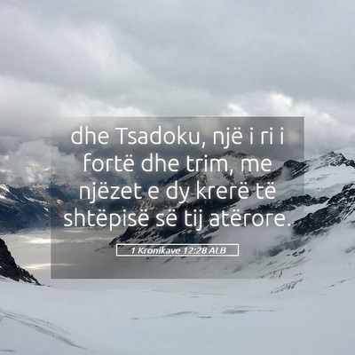 Picture 05 - 1 Kronikave 12:28 ALB - dhe Tsadoku, një i ri i fortë dhe trim, me - Bible Verse Picture