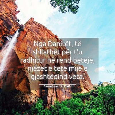 Picture 05 - 1 Kronikave 12:35 ALB - Nga Danitët, të shkathët për t’u radhitur - Bible Verse Picture