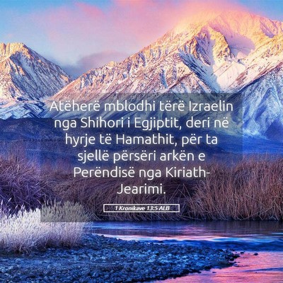 Picture 05 - 1 Kronikave 13:5 ALB - Atëherë mblodhi tërë Izraelin nga Shihori i - Bible Verse Picture