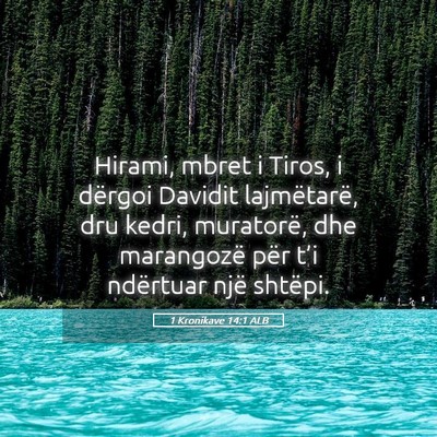 Picture 05 - 1 Kronikave 14:1 ALB - Hirami, mbret i Tiros, i dërgoi Davidit - Bible Verse Picture