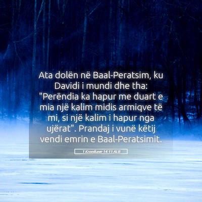 Picture 05 - 1 Kronikave 14:11 ALB - Ata dolën në Baal-Peratsim, ku Davidi i mundi - Bible Verse Picture