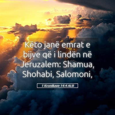 Picture 05 - 1 Kronikave 14:4 ALB - Këto janë emrat e bijve që i lindën në - Bible Verse Picture