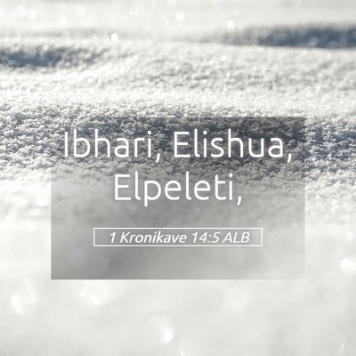 Picture 05 - 1 Kronikave 14:5 ALB - Ibhari, Elishua, - Bible Verse Picture