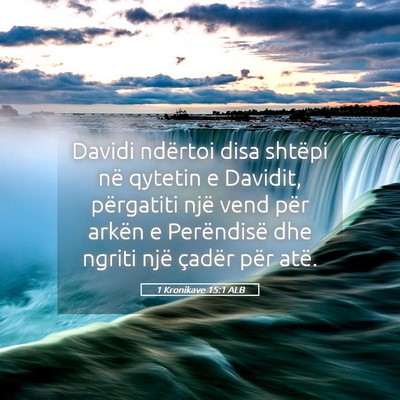 Picture 05 - 1 Kronikave 15:1 ALB - Davidi ndërtoi disa shtëpi në qytetin e - Bible Verse Picture