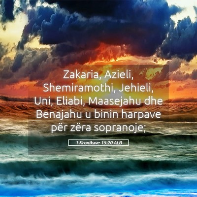 Picture 05 - 1 Kronikave 15:20 ALB - Zakaria, Azieli, Shemiramothi, Jehieli, Uni, - Bible Verse Picture