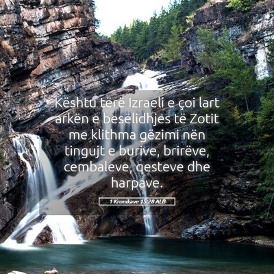 Picture 05 - 1 Kronikave 15:28 ALB - Kështu tërë Izraeli e çoi lart arkën e - Bible Verse Picture