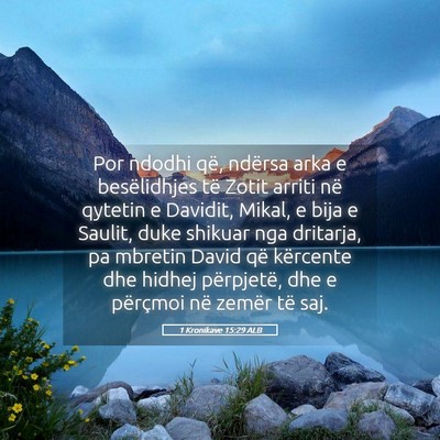 Picture 05 - 1 Kronikave 15:29 ALB - Por ndodhi që, ndërsa arka e besëlidhjes të - Bible Verse Picture